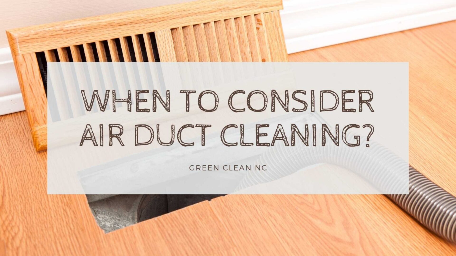 When to Consider Air Duct Cleaning