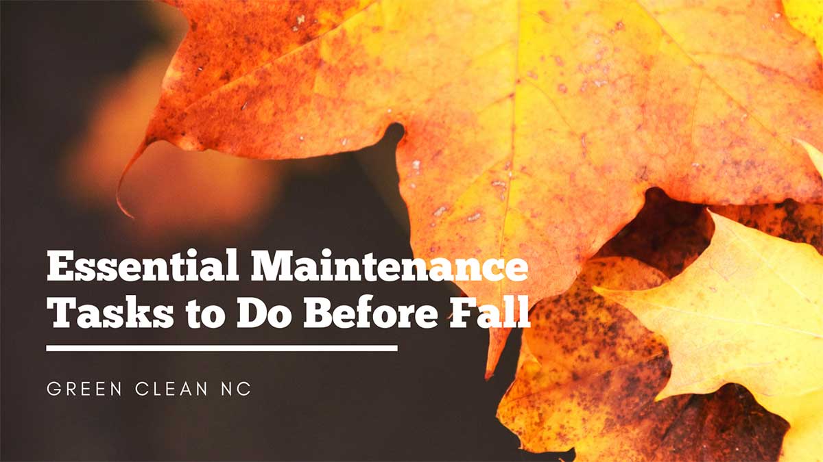 Essential Maintenance Tasks to Do Before Fall